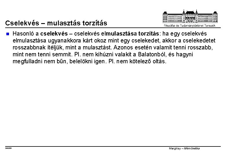 Cselekvés – mulasztás torzítás n 3/5/2021 Hasonló a cselekvés – cselekvés elmulasztása torzítás: ha