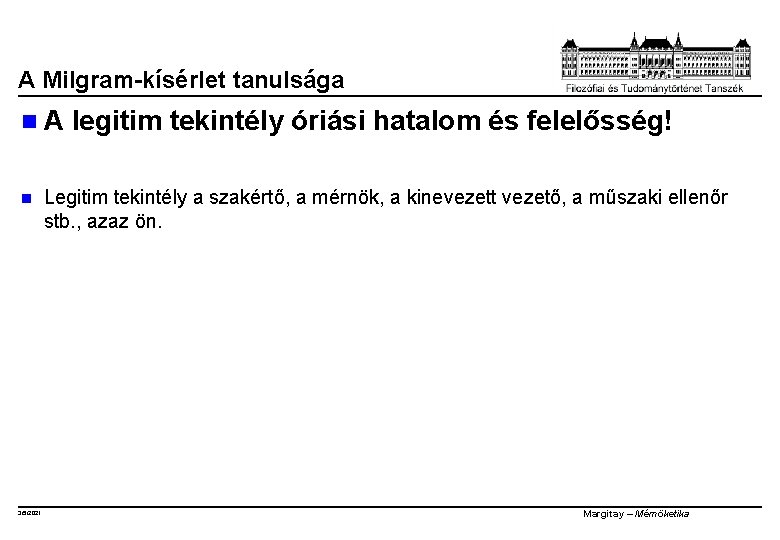 A Milgram-kísérlet tanulsága n. A n 3/5/2021 legitim tekintély óriási hatalom és felelősség! Legitim