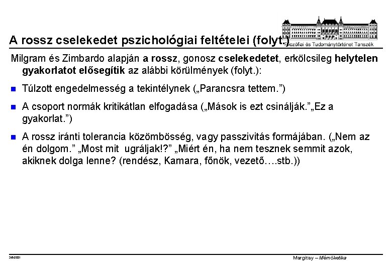 A rossz cselekedet pszichológiai feltételei (folyt. ) Milgram és Zimbardo alapján a rossz, gonosz