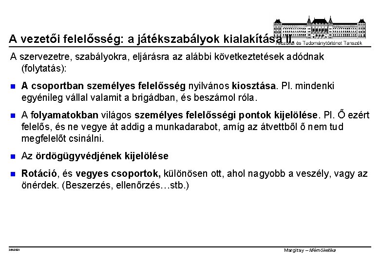 A vezetői felelősség: a játékszabályok kialakítása II. A szervezetre, szabályokra, eljárásra az alábbi következtetések