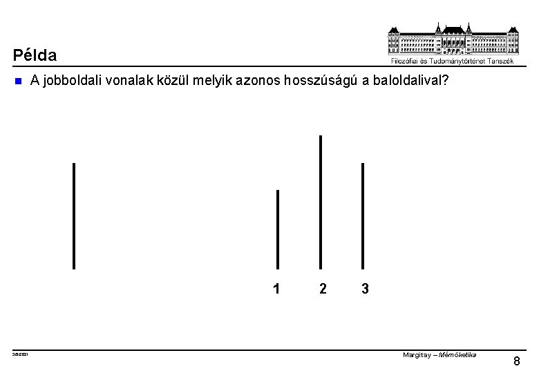 Példa n A jobboldali vonalak közül melyik azonos hosszúságú a baloldalival? 1 3/5/2021 2