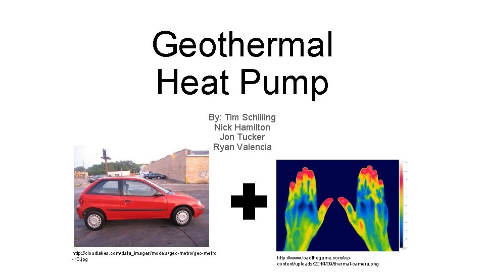 Geothermal Heat Pump By: Tim Schilling Nick Hamilton Jon Tucker Ryan Valencia http: //cloudlakes.