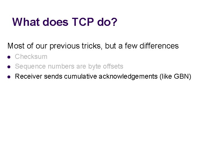 What does TCP do? Most of our previous tricks, but a few differences l
