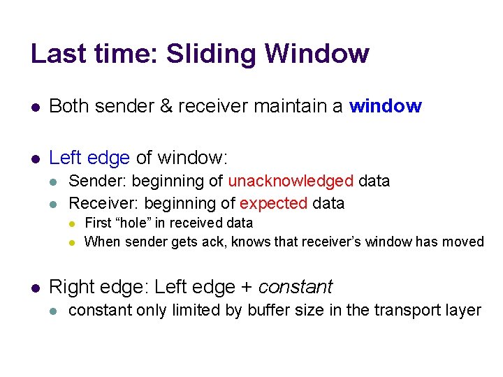 Last time: Sliding Window l Both sender & receiver maintain a window l Left