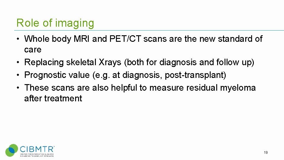 Role of imaging • Whole body MRI and PET/CT scans are the new standard Role of imaging • Whole body MRI and PET/CT scans are the new standard
