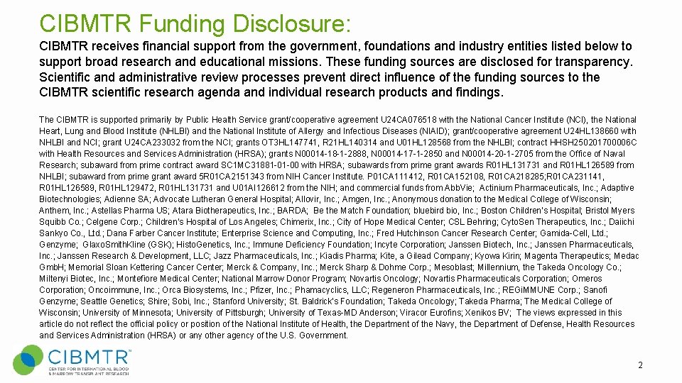 CIBMTR Funding Disclosure: CIBMTR receives financial support from the government, foundations and industry entities CIBMTR Funding Disclosure: CIBMTR receives financial support from the government, foundations and industry entities
