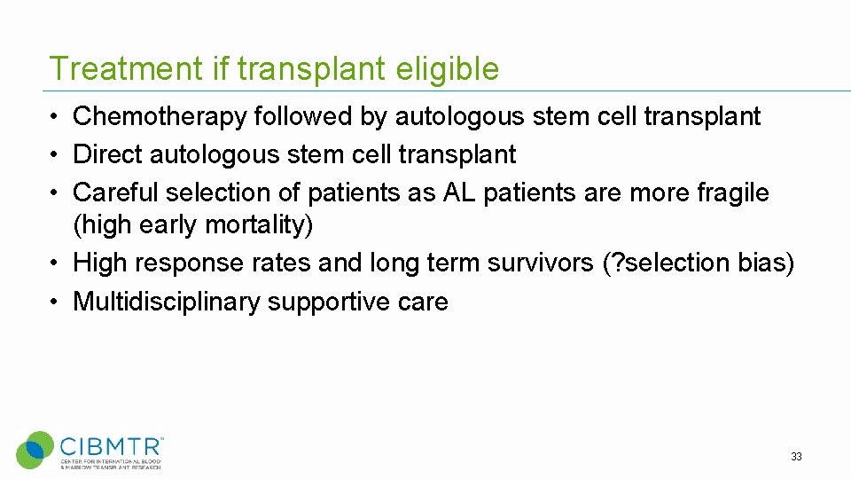 Treatment if transplant eligible • Chemotherapy followed by autologous stem cell transplant • Direct Treatment if transplant eligible • Chemotherapy followed by autologous stem cell transplant • Direct