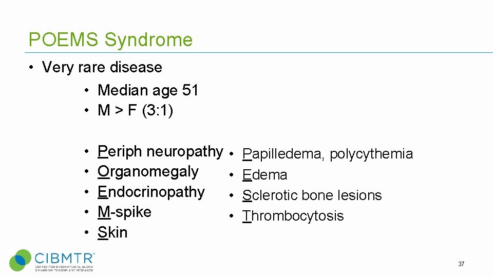 POEMS Syndrome • Very rare disease • Median age 51 • M > F POEMS Syndrome • Very rare disease • Median age 51 • M > F
