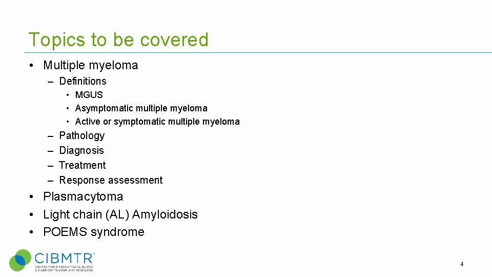 Topics to be covered • Multiple myeloma – Definitions • MGUS • Asymptomatic multiple Topics to be covered • Multiple myeloma – Definitions • MGUS • Asymptomatic multiple