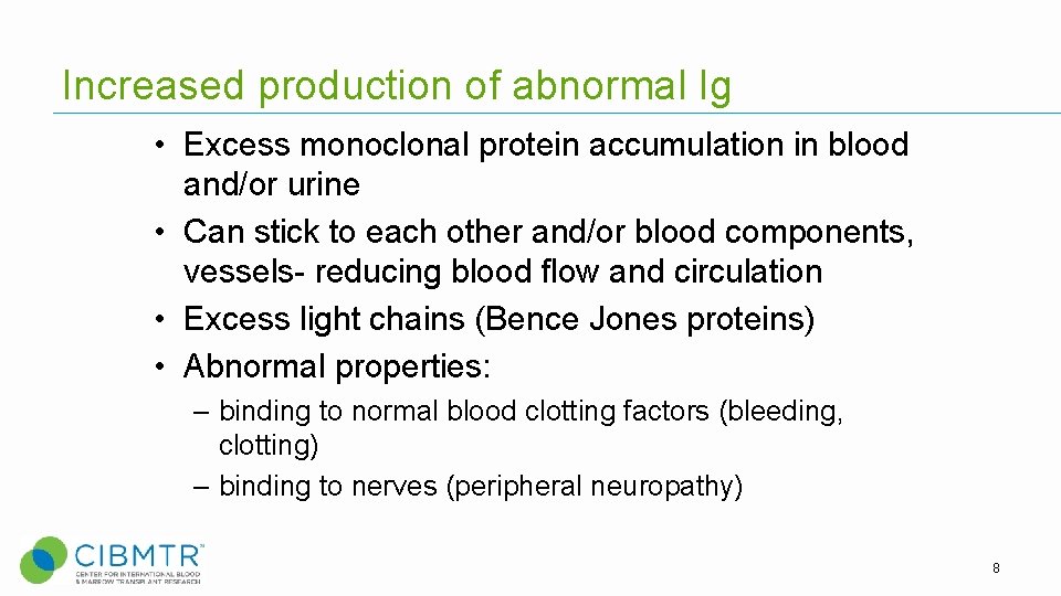 Increased production of abnormal Ig • Excess monoclonal protein accumulation in blood and/or urine Increased production of abnormal Ig • Excess monoclonal protein accumulation in blood and/or urine