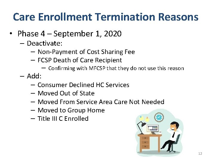 Care Enrollment Termination Reasons • Phase 4 – September 1, 2020 – Deactivate: – Care Enrollment Termination Reasons • Phase 4 – September 1, 2020 – Deactivate: –