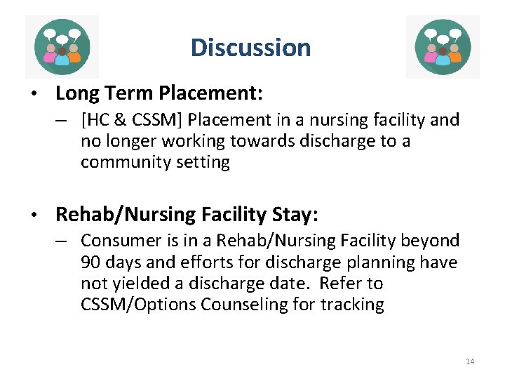 Discussion • Long Term Placement: – [HC & CSSM] Placement in a nursing facility
