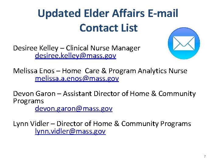 Updated Elder Affairs E-mail Contact List Desiree Kelley – Clinical Nurse Manager desiree. kelley@mass. Updated Elder Affairs E-mail Contact List Desiree Kelley – Clinical Nurse Manager desiree. kelley@mass.