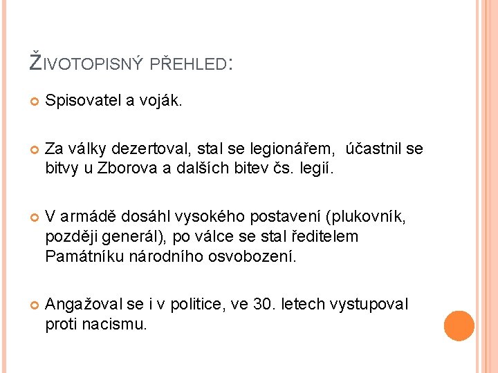 ŽIVOTOPISNÝ PŘEHLED: Spisovatel a voják. Za války dezertoval, stal se legionářem, účastnil se bitvy