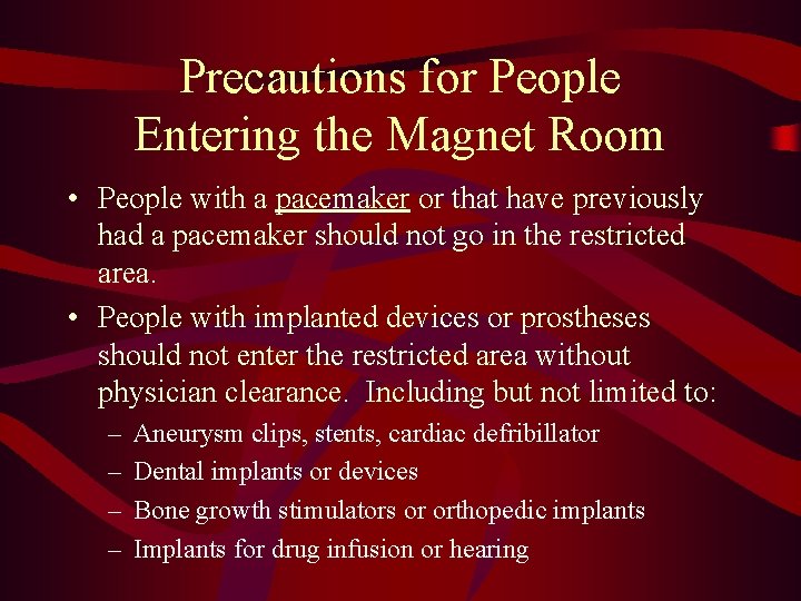 Precautions for People Entering the Magnet Room • People with a pacemaker or that