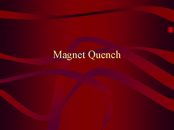 Magnet Quench 