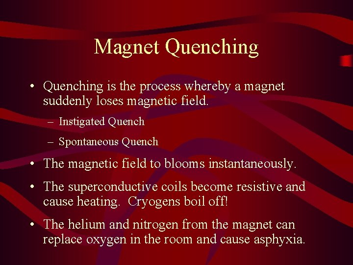 Magnet Quenching • Quenching is the process whereby a magnet suddenly loses magnetic field.