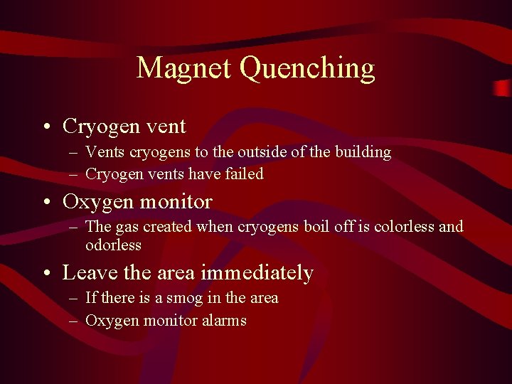 Magnet Quenching • Cryogen vent – Vents cryogens to the outside of the building