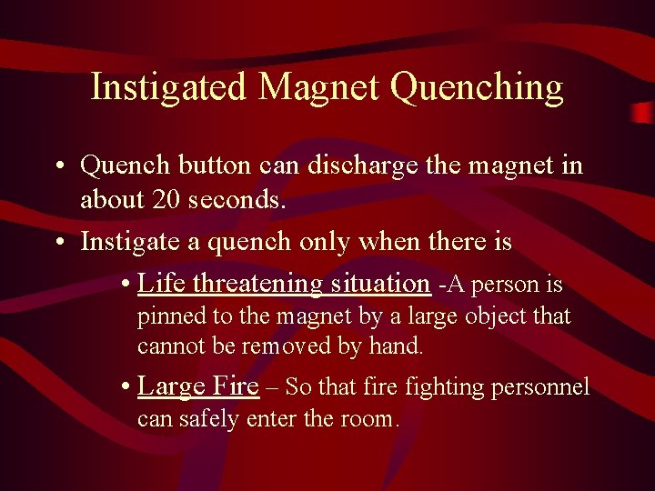 Instigated Magnet Quenching • Quench button can discharge the magnet in about 20 seconds.