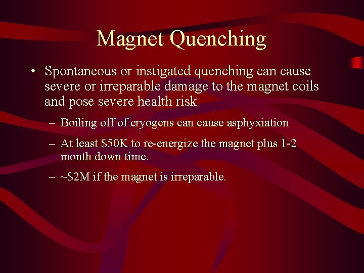 Magnet Quenching • Spontaneous or instigated quenching can cause severe or irreparable damage to