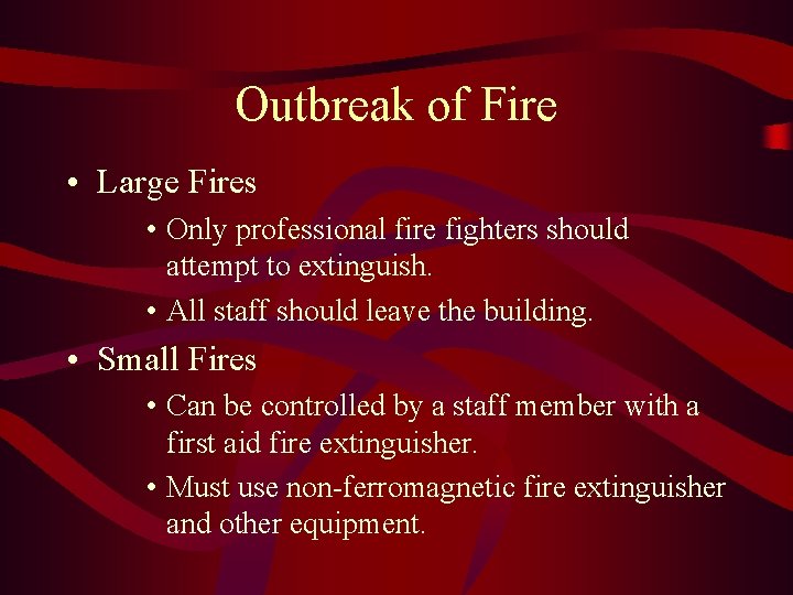 Outbreak of Fire • Large Fires • Only professional fire fighters should attempt to