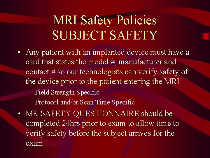 MRI Safety Policies SUBJECT SAFETY • Any patient with an implanted device must have