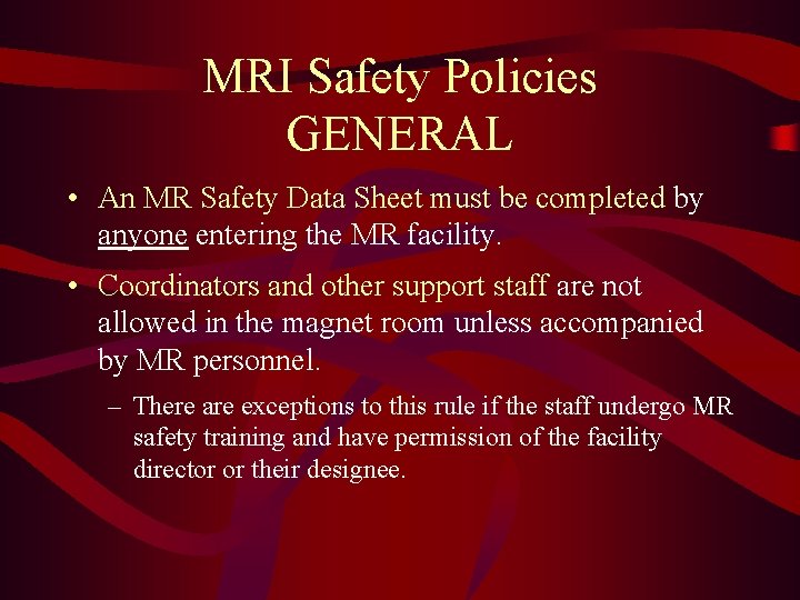 MRI Safety Policies GENERAL • An MR Safety Data Sheet must be completed by