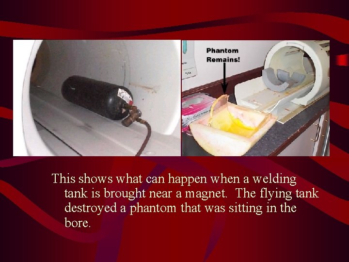 This shows what can happen when a welding tank is brought near a magnet.
