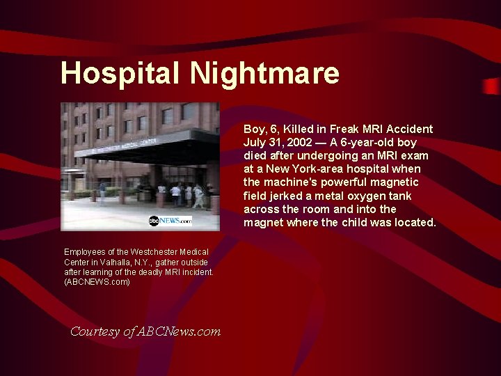 Hospital Nightmare Boy, 6, Killed in Freak MRI Accident July 31, 2002 — A