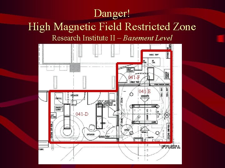 Danger! High Magnetic Field Restricted Zone Research Institute II – Basement Level 041 -F