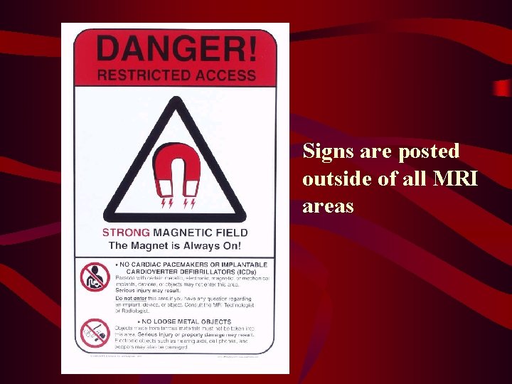 Signs are posted outside of all MRI areas 