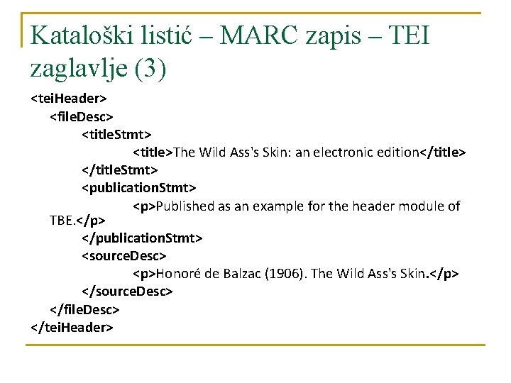 Kataloški listić – MARC zapis – TEI zaglavlje (3) <tei. Header> <file. Desc> <title.