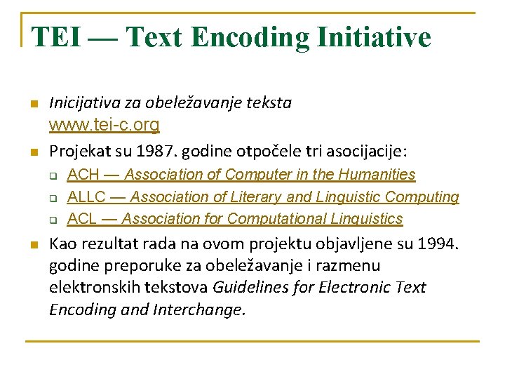 TEI — Text Encoding Initiative n n Inicijativa za obeležavanje teksta www. tei-c. org