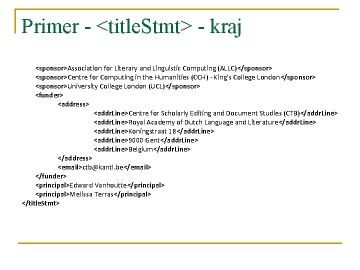 Primer - <title. Stmt> - kraj <sponsor>Association for Literary and Linguistic Computing (ALLC)</sponsor> <sponsor>Centre Primer - <title. Stmt> - kraj <sponsor>Association for Literary and Linguistic Computing (ALLC)</sponsor> <sponsor>Centre