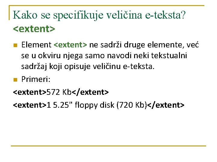 Kako se specifikuje veličina e-teksta? <extent> Element <extent> ne sadrži druge elemente, već se