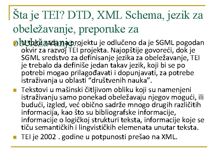 Šta je TEI? DTD, XML Schema, jezik za obeležavanje, preporuke za n U toku