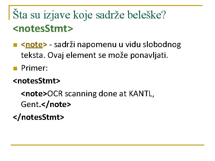 Šta su izjave koje sadrže beleške? <notes. Stmt> <note> - sadrži napomenu u vidu