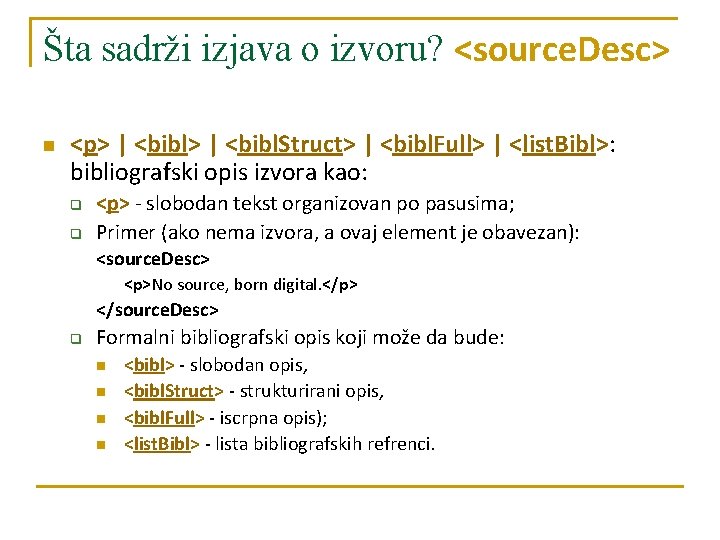 Šta sadrži izjava o izvoru? <source. Desc> n <p> | <bibl. Struct> | <bibl. Šta sadrži izjava o izvoru? <source. Desc> n <p> | <bibl. Struct> | <bibl.