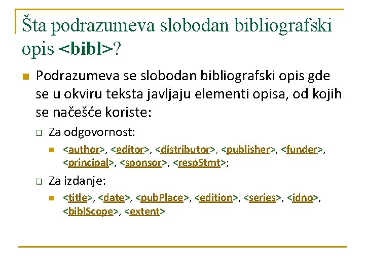 Šta podrazumeva slobodan bibliografski opis <bibl>? n Podrazumeva se slobodan bibliografski opis gde se Šta podrazumeva slobodan bibliografski opis <bibl>? n Podrazumeva se slobodan bibliografski opis gde se