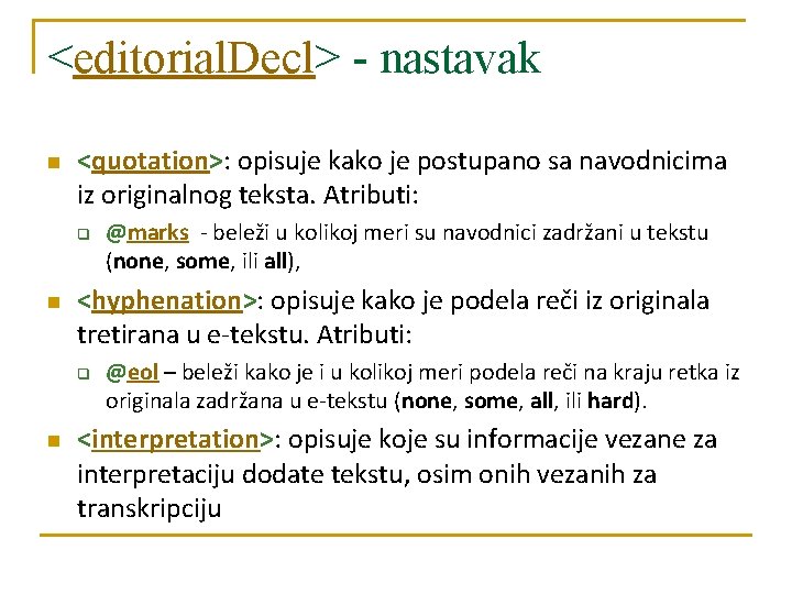 <editorial. Decl> - nastavak n <quotation>: opisuje kako je postupano sa navodnicima iz originalnog <editorial. Decl> - nastavak n <quotation>: opisuje kako je postupano sa navodnicima iz originalnog