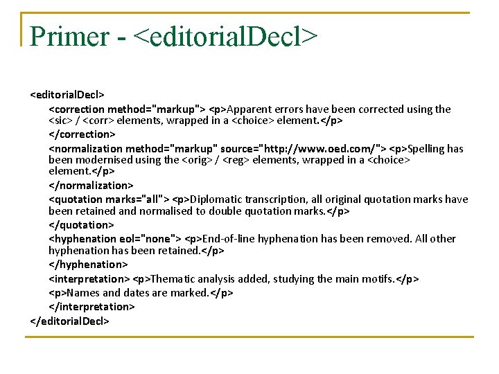 Primer - <editorial. Decl> <correction method="markup"> <p>Apparent errors have been corrected using the <sic>