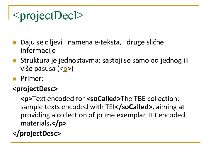 <project. Decl> Daju se ciljevi i namena e-teksta, i druge slične informacije n Struktura