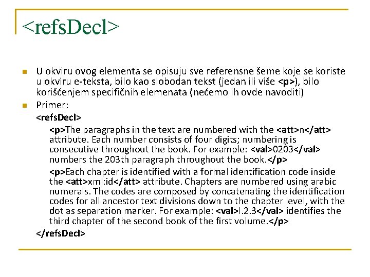 <refs. Decl> n n U okviru ovog elementa se opisuju sve referensne šeme koje