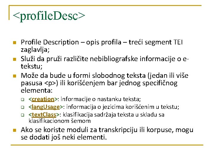 <profile. Desc> n n n Profile Description – opis profila – treći segment TEI