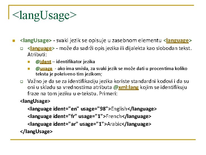 <lang. Usage> n <lang. Usage> - svaki jezik se opisuje u zasebnom elementu <language>