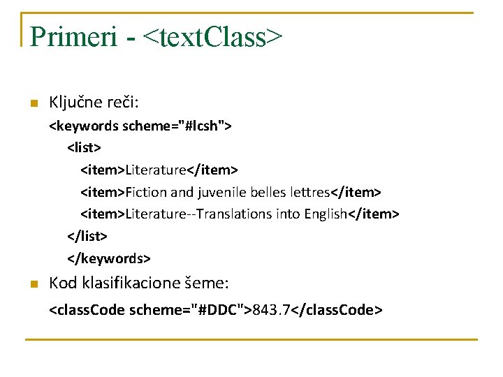 Primeri - <text. Class> n Ključne reči: <keywords scheme="#lcsh"> <list> <item>Literature</item> <item>Fiction and juvenile Primeri - <text. Class> n Ključne reči: <keywords scheme="#lcsh"> <list> <item>Literature</item> <item>Fiction and juvenile