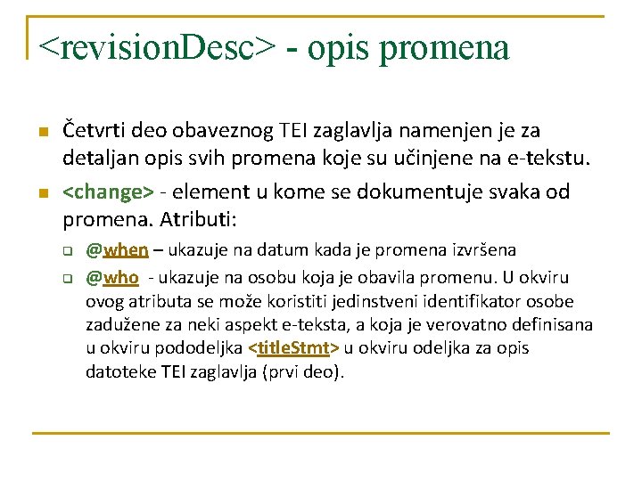 <revision. Desc> - opis promena n n Četvrti deo obaveznog TEI zaglavlja namenjen je <revision. Desc> - opis promena n n Četvrti deo obaveznog TEI zaglavlja namenjen je