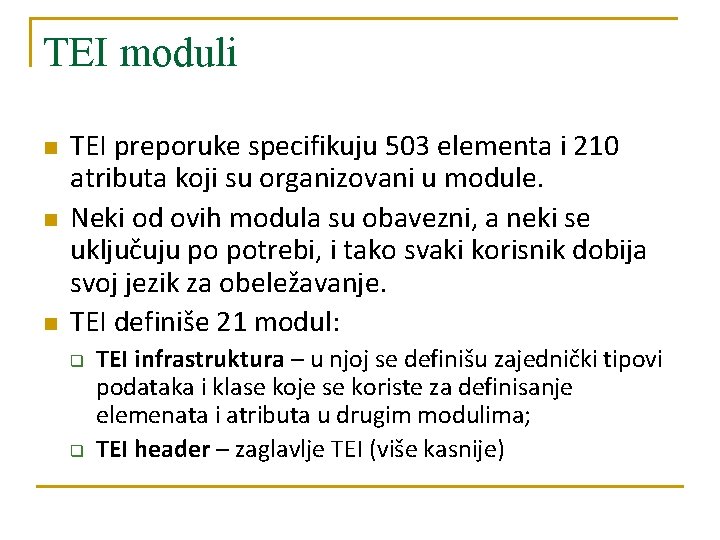 TEI moduli n n n TEI preporuke specifikuju 503 elementa i 210 atributa koji