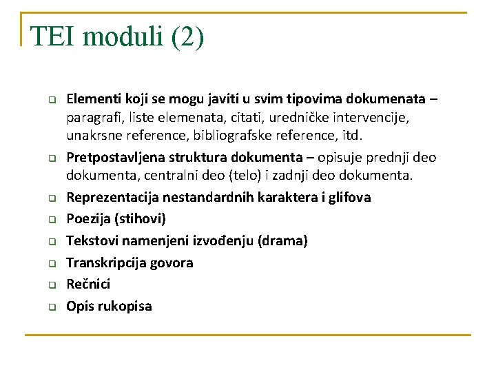 TEI moduli (2) q q q q Elementi koji se mogu javiti u svim TEI moduli (2) q q q q Elementi koji se mogu javiti u svim
