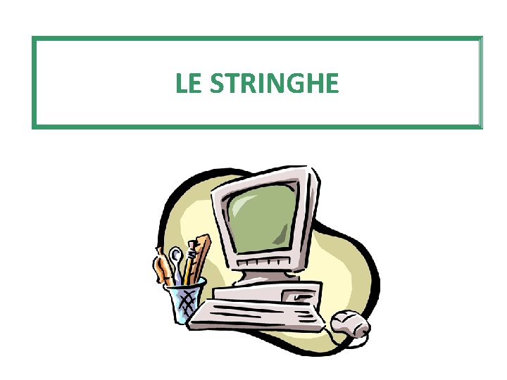 LE STRINGHE 